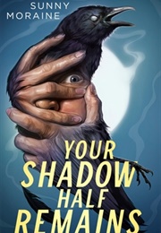 Your Shadow Half Remains (Sunny Moraine)