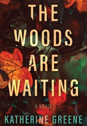 The Woods Are Waiting (Katherine Greene)
