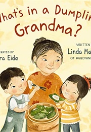 What's in a Dumpling, Grandma? (Linda Meeker)