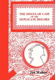 The Singular Case of the Duplicate Holmes (Jan Walker)