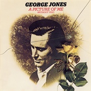 A Picture of Me (Without You) (George Jones, 1972)