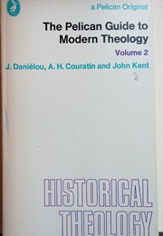 The Pelican Guide to Modern Theology (J. Danielou, A. H. Couratin and John Kent)