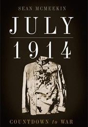July 1914: Countdown to War (Sean McMeekin)