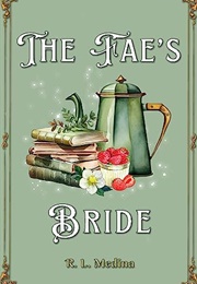 The Fae's Bride: A Cozy Fantasy Romance (R. L. Medina)