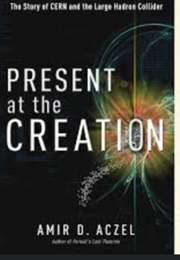 Present at the Creation (Amir D Aczel)