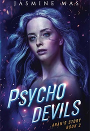Psycho Devils (Aran&#39;s Story Part Two) (Jasmine Mas)