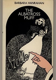 The Albatross Muff (Barbara Hanrahan)