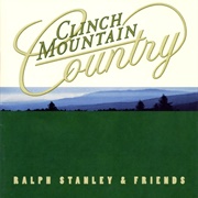 Ralph Stanley and Friends – Clinch Mountain Country
