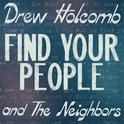 Find Your People - Drew Holcomb and the Neighbors