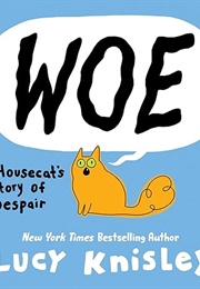 Woe: A Housecat's Story of Despair (Lucy Knisley)