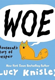Woe: A Housecat&#39;s Story of Despair (Lucy Knisley)