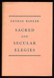 Sacred and Secular Elegies (George Barker)