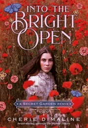 Into the Bright Open: A Secret Garden Remix (Cherie Dimaline)