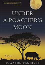 Under a Poacher's Moon (W. Aaron Vandiver)