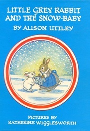 Little Grey Rabbit and the Snow Baby (Alison Uttley)