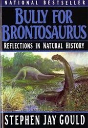 Bully for Brontosaurus (Stephen Jay Gould)