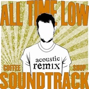 Coffee Shop Soundtrack - All Time Low