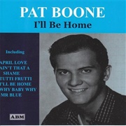 I'll Be Home/Tutti Frutti - Pat Boone