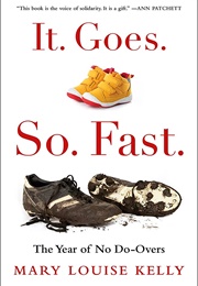 It. Goes. So. Fast.: The Year of No Do-Overs (Mary Louise Kelly)
