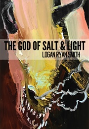 The God of Salt and Light (Logan Ryan Smith)