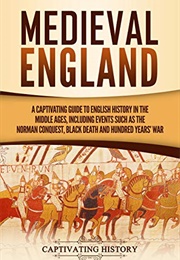 Medieval England (Captivating History)