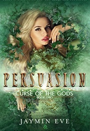 Persuasion (Curse of the Gods Book 2) (Jaymin Eve and Jane Washington)