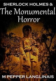 Sherlock Holmes & the Monumental Horror (M. Pepper Langlinais)