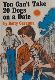 You Can't Take Twenty Dogs on a Date (Betty Cavanna)