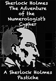 Sherlock Holmes the Adventure of the Numerologist's Cypher (David Francis Curran)