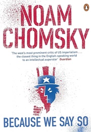 Because We Say So (Noam Chomsky)