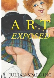 Art Exposed (Julian Spalding)