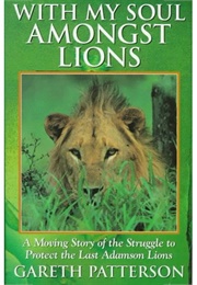 With My Soul Amongst Lions (Gareth Patterson)