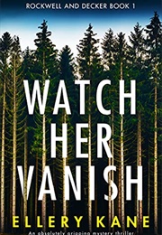 Watch Her Vanish (Eilery a Kane)