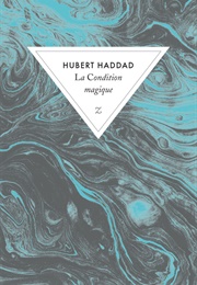La Condition Magique (Hubert Haddad)