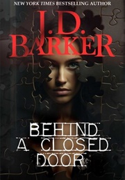 Behind a Closed Door (J.D. Barker)