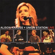 Alison Krauss and Union Station - Live