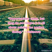 Opportunities Come but Do Not Linger