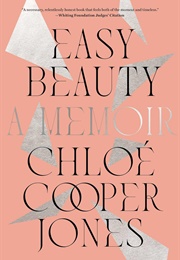Easy Beauty: A Memoir (Chloé Cooper Jones)