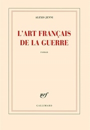 L&#39;art Français De La Guerre (Alexis Jenni)