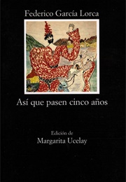 Así Que Pasen Cinco Años (Federico García Lorca)
