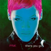 There You Go - P!Nk