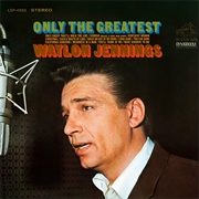 Only the Greatest (Waylon Jennings, 1968)