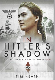 In Hitler's Shadow (Tim Heath)
