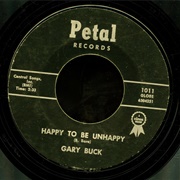 Happy to Be Unhappy - Gary Buck