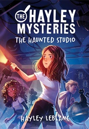 The Hayley Mysteries: The Haunted Studio (Hayley Leblanc)