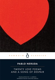 Twenty Love Poems and a Song of Despair (Pablo Neruda)