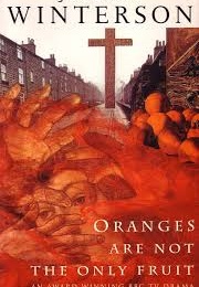 Oranges Are Not the Only Fruit (Jeanette Winterson)