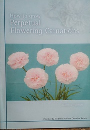 How to Grow Perpetual Flowering Carnations (Mr D a Franklin and Mr J Linnell)