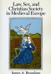 Law, Sex, and Christian Society in Medieval Europe (James A. Brundage)