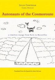 Autonauts of the Cosmoroute (Julio Cortázar)